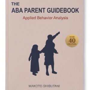 The ABA Parent Guidebook: Applied Behavior Analysis