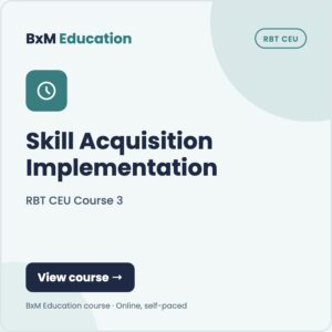 RBT CEU Course 3 — Skill Acquisition Implementation | Course (BxM Education course card, RBT CEU)