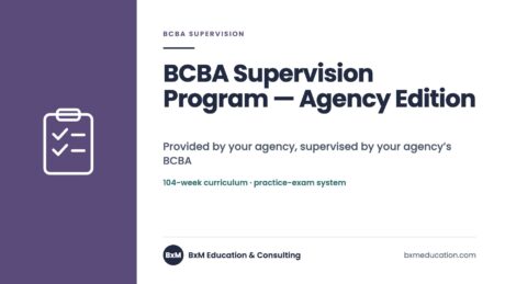 BCBA Supervision Program — Agency Edition — BxM Education course