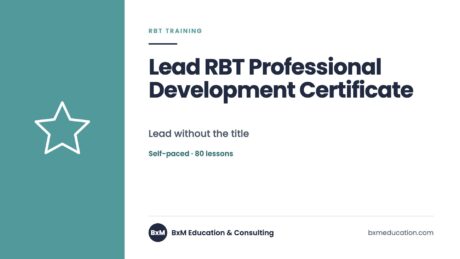Lead RBT Professional Development Certificate — BxM Education course