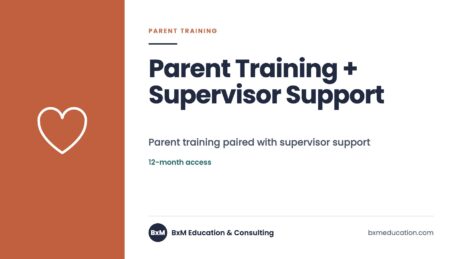 Parent Training + Supervisor Support — BxM Education course