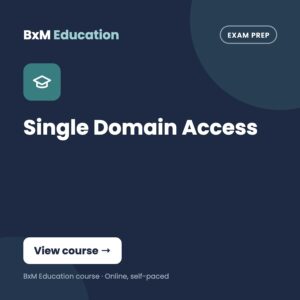 Single Domain Access (BxM Education course card, Exam prep)