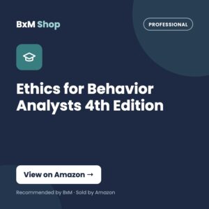 Ethics for Behavior Analysts 4th Edition (BxM Shop card, Professional)