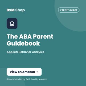 The ABA Parent Guidebook: Applied Behavior Analysis (BxM Shop card, Parent guides)