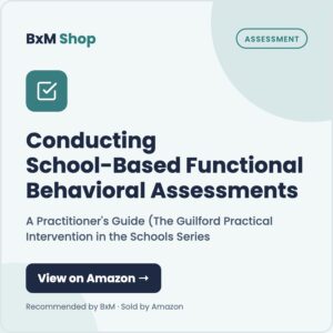 Conducting School-Based Functional Behavioral Assessments: A Practitioner's Guide (The Guilford Practical Intervention in the Schools Series) (BxM Shop card, Assessment)