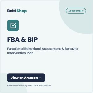FBA & BIP (Functional Behavioral Assessment & Behavior Intervention Plan (BxM Shop card, Assessment)