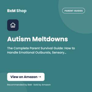Autism Meltdowns: The Complete Parent Survival Guide: How to Handle Emotional Outbursts, Sensory Overload, Anxiety, and Behavioral Crises in Autistic ... Strategies (The Autism & ABA Parent Series) (BxM Shop card, Parent guides)