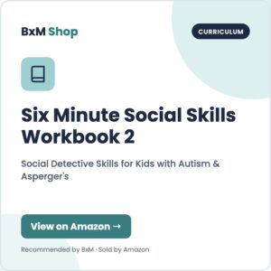 Six Minute Social Skills Workbook 2: Social Detective Skills for Kids with Autism & Asperger's (BxM Shop card, Curriculum)