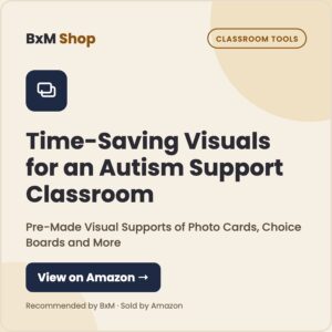 Time-Saving Visuals for an Autism Support Classroom: Pre-Made Visual Supports of Photo Cards, Choice Boards and More (BxM Shop card, Classroom tools)